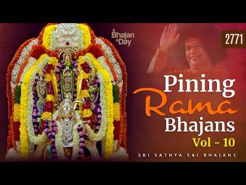 2771 - Pining Rama Bhajans Vol - 10 | Sri Sathya Sai Bhajans